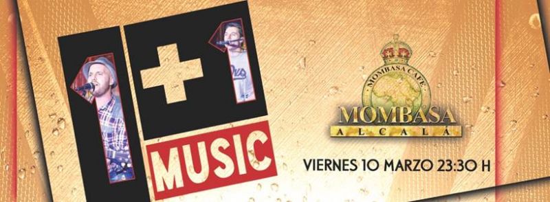 1+1 MUSIC en concierto Viernes 10 Marzo Alcalá de Henares